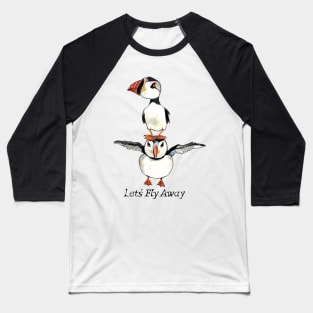 Fly Away my puffin Baseball T-Shirt